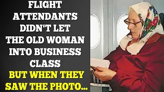 Flight Attendants Didn't Let The Old Woman Into Business Class, But When They Saw The Photo…