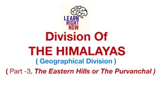 Himalayas Division, Part-3, Purvanchal Himalayas or Eastern Himalayas