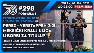 Lap 76 No.298 | F1: Pregled Azerbaijan GP i najava Miami GP 2023! Perez-Verstappen 2:2