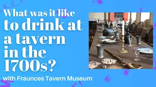 What Was It Like to Visit a Tavern in the 1700s???