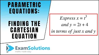 Parametric Equations : Converting to Cartesian form (1) : ExamSolutions