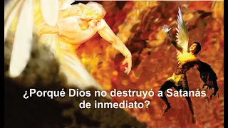 ¿Porqué Dios no destruyó a Satanás cuando pecó?