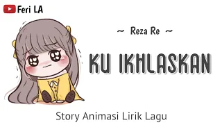 Ku Ikhlaskan - Reza Re | Lirik Animasi | Story whatsapp populer terbaru | Feri LA