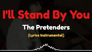 The Pretenders - I'll Stand By You | Lyrics Instrumental