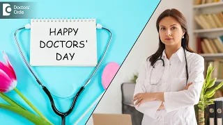 Happy Doctors' Day 2023 | Dedication to the Doctors| Day In the Life of a Doctor - Doctors' Circle