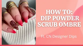 How To // Dip Powder Scrub Ombre // Tips, Tricks & Demo