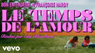 Bon Entendeur vs Françoise Hardy - Le temps de l'amour (Clip officiel)