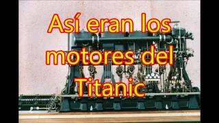 Asi eran y funcionaban los motores del Titanic