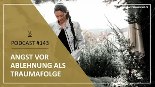 Angst vor Ablehnung als Traumafolge // Podcast #143