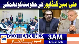 Geo News Headlines 3 AM | Ali Amin Gandapur vs Government | 3rd May 2024