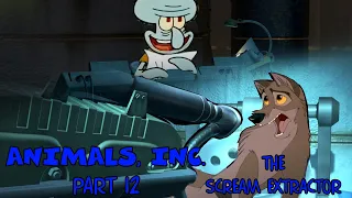 "Animals, Inc." Part 12 - The Scream Extractor