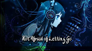 Nightcore - Not Afraid of Letting Go