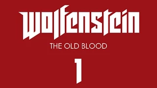 Прохождение Wolfenstein: The Old Blood [60 FPS] — Часть 1: Тюрьма