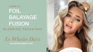 Learn To: Foil Balayage Fusion Blonding Technique by Lo Wheeler Davis | Luxury Hairstylist Education