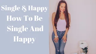 Single & Happy | How To Live Single And Happy