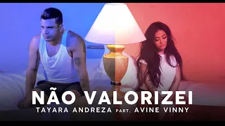 Não Valorizei - Tayara Andreza (Part. Avine Vinny). (Official Music vídeo)