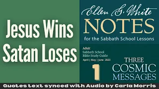 2023 Q2 Lesson 01 – Ellen G. White Notes – Jesus Wins—Satan Loses – Audio by Carla Morris