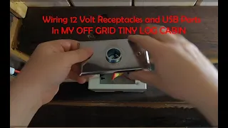 Wiring 12 Volt Power Outlets In OFF GRID Tiny Log Cabin...Build Part 41