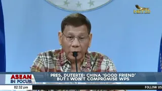 Pres. Duterte: China ‘good friend’ but I won’t compromise WPS