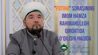 "Fotiha" surasining imom Hamza rahimahulloh qiroatida o'qilishi haqida