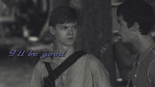 Thomas & Newt │ I'll be good