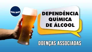 DOENÇAS ASSOCIADAS | DEPENDÊNCIA QUÍMICA ÁLCOOL