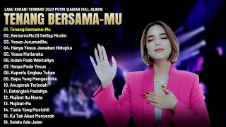 LAGU ROHANI TERBARU 2023 PUTRI SIAGIAN FULL ALBUM (LIRIK) TERBAIK 2023 - LAGU ROHANI PENYEJUK HATI