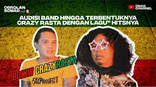 OBROLAN SOMAD EPS.5 : BOKIW DARI AUDISI DI BAYARIN ORANG , DIGELITIK JURIG , HINGGA CRAZY RASTA !!