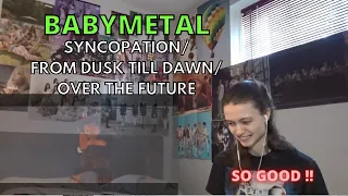 Reaction to BABYMETAL "SYNCOPATION", "FROM DUSK TILL DAWN" and "OVER THE FUTURE"