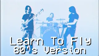 Foo Fighters - Learn To Fly | 80s Cover Version