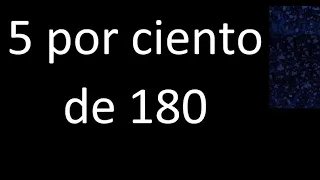 5 por ciento de 180 . 5% de 180 . Porcentaje de un numero procedimiento