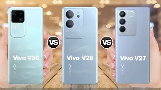 Vivo V30 vs Vivo V29 vs Vivo V27 Full Comparison | Which is better as per your according plz comment