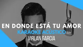 En Donde Esta Tu Amor - Virlan Garcia - Karaoke Acustico Piano - Leo Mart