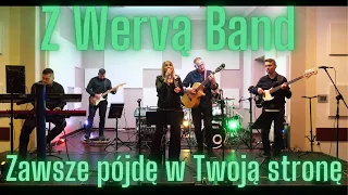 Z Wervą Band - Zawsze pójdę w Twoją stronę 🎶(cover Ich Troje)🎶 100% LIVE