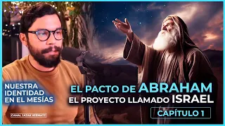 Capítulo 1. Nuestra Identidad en el Mesías| El Pacto de ABRAHAM y el Proyecto llamado ISRAEL