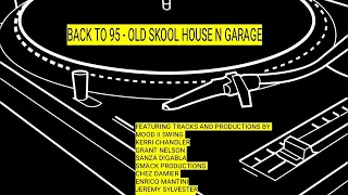 BACK TO 95 - OLD SKOOL HOUSE N GARAGE MIX