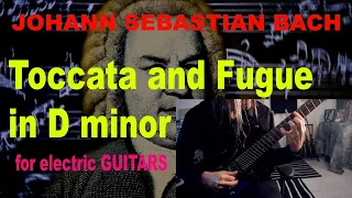 Johann Sebastian Bach - Toccata and Fugue in D minor for electric guitars