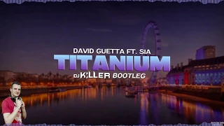 David Guetta - Titanium ft. Sia (Killer Bootleg) + DOWNLOAD