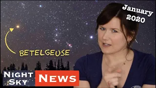 Why Betelgeuse (probably) isn't going to explode (yet) | Night Sky News January 2020