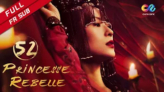 【FR SUB】《Princesse Rebelle》EP52 (Zhang Ziyi | Zhou Yiwei) 上阳赋【China Zone - Français】