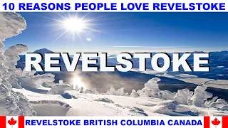 10 REASONS WHY PEOPLE LOVE REVELSTOKE BRITISH COLUMBIA CANADA
