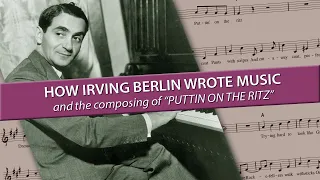 HOW IRVING BERLIN WROTE MUSIC, and the composing of "Puttin' on the Ritz"