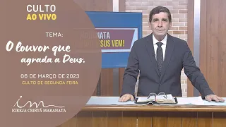 06/03/2023 - [CULTO 20H] - Igreja Cristã Maranata - O louvor que agrada a Deus - Segunda