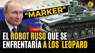 ROBOT "MARKER", el ARMA RUSA para destruir los TANQUES LEOPARD Y ABRAMS de Ucrania