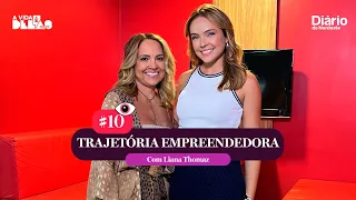 #10 A trajetória empreendedora de Liana Thomaz | A Vida É Delas