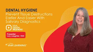 Prevent Tissue Destructions Earlier And Easier With Salivary Diagnostics | Lory Laughter, RDH