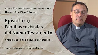 Episodio 17: Familias textuales del Nuevo Testamento. Curso "La Biblia y sus manuscritos"