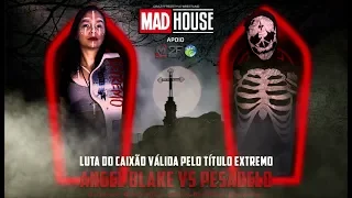 CFW MADHOUSE - Angel Blake vs Pesadelo (Luta do Caixão - Camp. Extremo E.D)