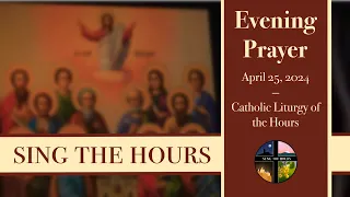 4.25.24 Vespers, Thursday Evening Prayer of the Liturgy of the Hours