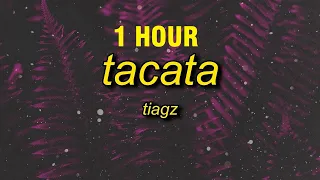 [1 HOUR] Tiagz - Tacata (Lyrics)